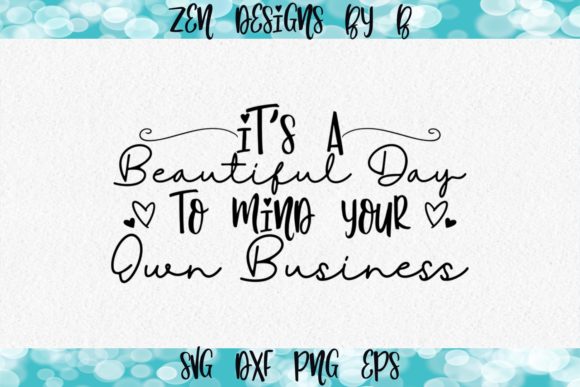 Beautiful Day to Mind Your Own Business: Graphics for Crafts