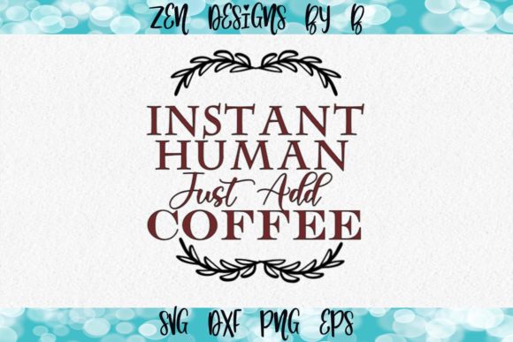 Instant Human Just Add Coffee: Crafts & Graphics Review